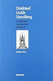  Denkmal Guide Vorarlberg: Bd. 4: Vorderland, Laternsertal, Feldkirch