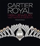 Cartier Royal: High Jewelry and Precious Objects (Langue anglaise)