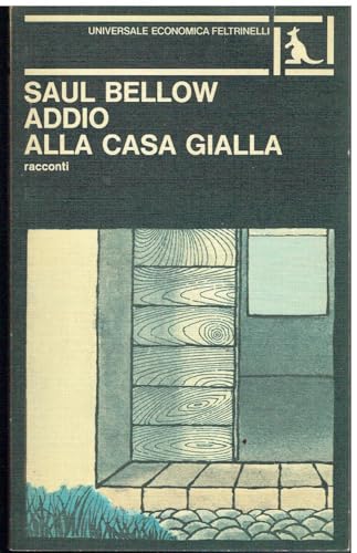 L- ADDIO ALLA CASA GIALLA - BELLOW - FELTRINELLI - UE- 1a ED.- 1978- B- ZCS177