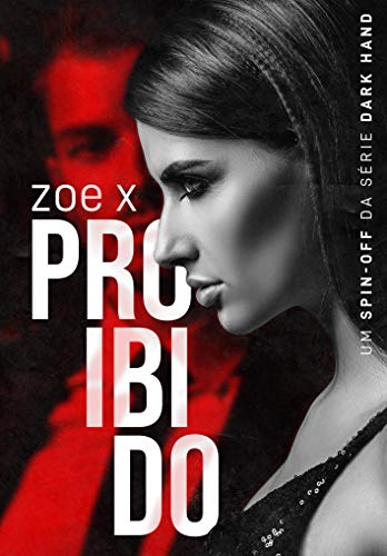 PROIBIDO- Spin-off da Série Dark Hand Vol. 3.5, do autor Zoe X