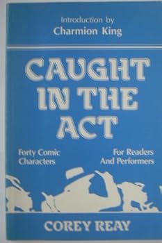 Paperback Caught in the Act: Forty Comic Characters for Readers and Performers Book