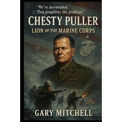 Chesty Puller: The Lion of the Corps