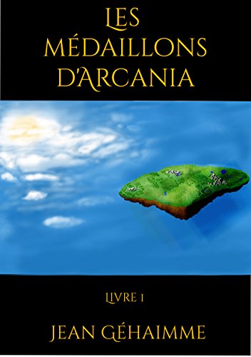 Télécharger Les médaillons d'Arcania: Livre 1 PDF