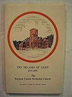 TEN DECADES OF LIGHT 1877-1977: THE ROYSTON UNITED METHODIST CHURCH. B0032NXOFU Book Cover