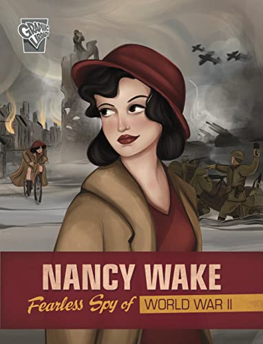 Nancy Wake: Fearless Spy of World War II (Brave Women of World War II)