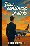 Dove comincia il cielo: Un viaggio tra sirene e partenze (Italian Edition)