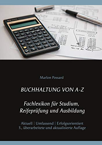 Buchhaltung von A-Z: Fachlexikon für Studium, Reifeprüfung und Ausbildung, 3. überarbeitete und aktualisierte Auflage - Possard, Marlon