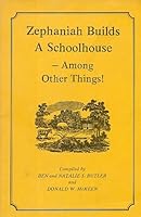 Zephaniah Builds a Schoolhouse - among other things B002J4EUVA Book Cover