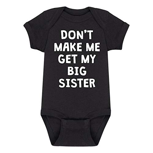 Image of Instant Message - Don't Make Me Get My Big Sister - Infant Baby One Piece