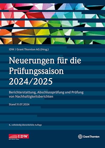 Neuerungen für die Prüfungssaison 2024/2025 - inklusive Update als Download: Berichterstattung, Abschlussprüfung und Prüfung von Nachhaltigkeitsberichten