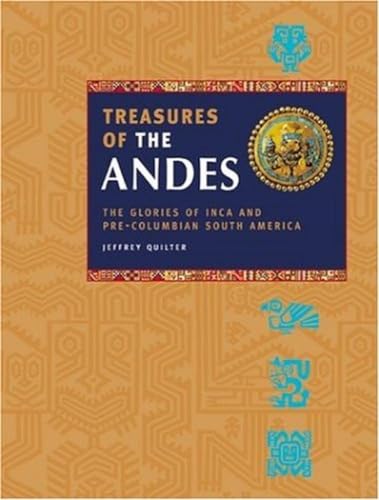 Treasures of the Andes: The Glories of Inca and Pre-Columbian South America
