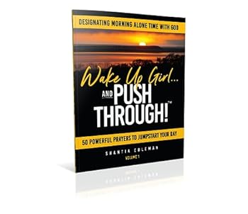 Perfect Paperback Volume 1-Wake Up Girl and Push Through!: Designating Morning Alone Time With God Book