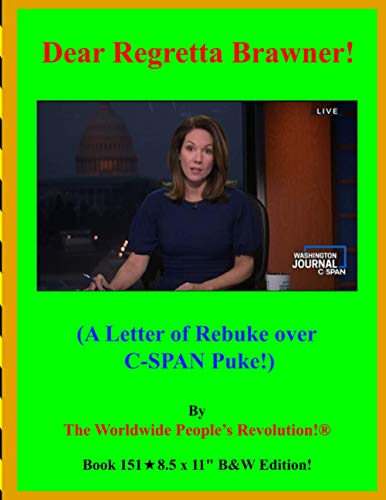 Dear Regretta Brawner!: (A Letter of Rebuke over C-SPAN Puke!)