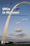 UFOs in Missouri: True Tales of Extraterrestrials and Related Phenomena