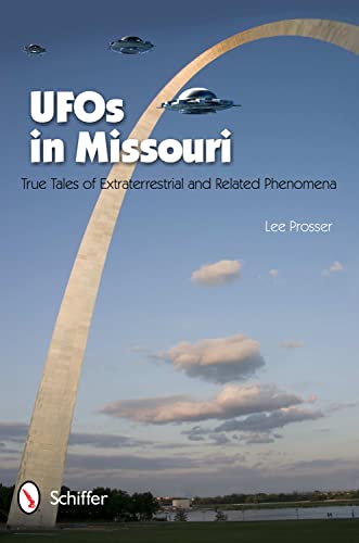 UFOs in Missouri: True Tales of Extraterrestrials and Related Phenomena