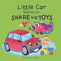 Little Car learns to Share his Toys (Little Car Learns Good Manners) 1693153696 Book Cover