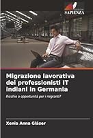 Migrazione lavorativa dei professionisti IT indiani in Germania (Italian Edition) 6209015506 Book Cover