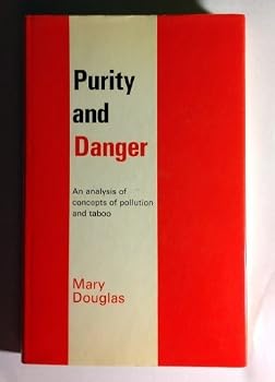 Purity and Danger: An Analysis of the Concepts of Pollution and Taboo by Mary Douglas (1966-06-03)