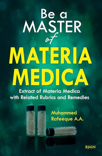 B Jain Publishers Pvt Ltd - Be a Master of Materia Medica: Extract of Materia Medica with Related Rubrics & Remedies