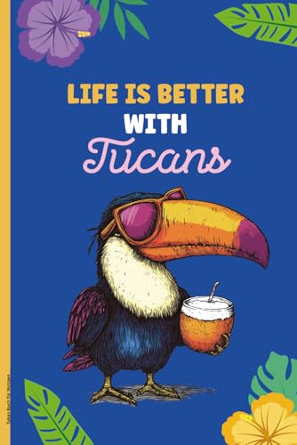 Tukan Buch für Notizen: Notizbuch A5 liniert Tukan Vogel auf Notizheft der Tropenvogel aus dem Regenwald lustiges Geschenk mit Spruch LIFE IS BETTER WITH TUCANS für Vogelliebhaber vom Riesentukan