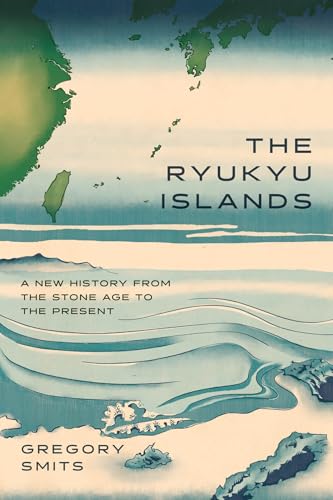 Portada de The Ryukyu Islands: A New History from the Stone Age to the Present