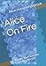 Produktbild Alice On Fire: Twenty Years with the U.S. Forest Service