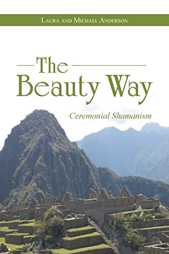 The Beauty Way: Ceremonial Shamanism 145252257X Book Cover