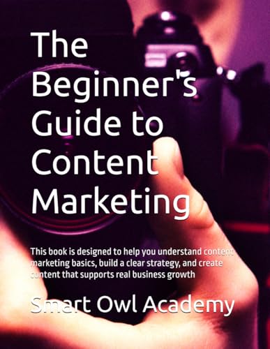 The Beginner's Guide to Content Marketing: This book is designed