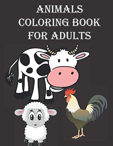 animals coloring book for adults: Coloring Book with Lions,chickens, Owls, Horses, Dogs, Cats, and Many More! Inspired By Nature