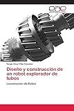 Diseño y construcción de un robot explorador de tubos: Locomoción de Robot