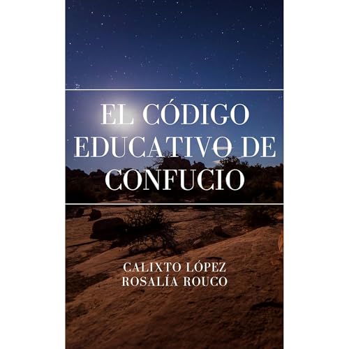 EL CÓDIGO EDUCATIVO DE CONFUCIO Audiolibro Por CALIXTO LÓPEZ HERNÁNDEZ, ROSALÍA ROUCO arte de portada