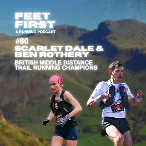80 - Scarlet Dale & Ben Rothery - British Middle Distance Trail Running Champions