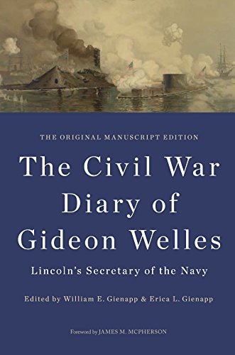 The Civil War Diary of Gideon Welles, Lincoln's Secretary of the Navy: The Original Manuscript Edition (The Knox College Lincoln Studies Center)