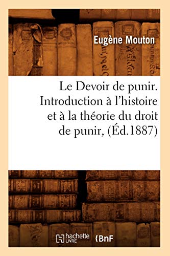 Le Devoir de punir. Introduction à l'histoire et à la théorie du droit de punir, (Éd.1887) (Sciences Sociales) (French Edition)