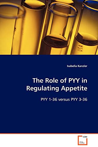 The Role of PYY in Regulating Appetite: PYY 1-36 versus PYY 3-36