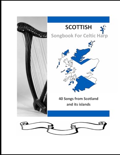 Scottish Songbook For Harp: 40 Songs From Scotland For Celtic Harp (40 Songs For Celtic Harp)