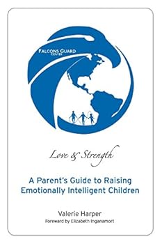 Paperback Love & Strength: A Parent's Guide to Raising Emotionally Intelligent Children Book