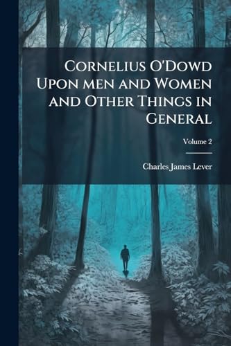 Cornelius O'Dowd Upon men and Women and Other Things in General; Volume 2