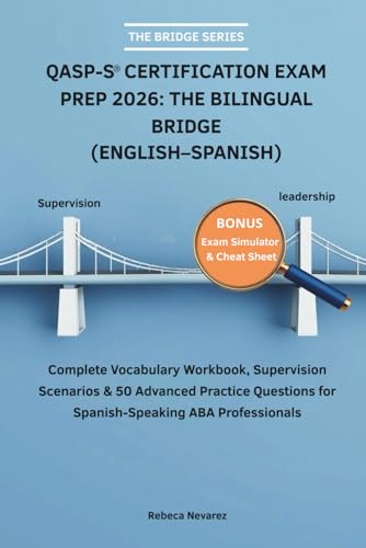 QASP-S® Certification Exam Prep 2026: The Bilingual Bridge (English–Spanish): Complete Vocabulary Workbook, Supervision Scenarios & 50 Advanced ... ABA Professionals (The Bridge Series) cover