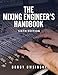 The Mixing Engineer's Handbook: 6th Edition