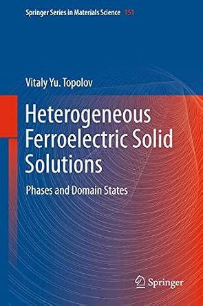 Heterogeneous Ferroelectric Solid Solutions: Phases and Domain States: 151 2012th Edition-Wow! eBook