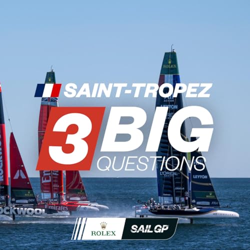 3 Big Questions | The Preview Ahead of SailGP in Saint-Tropez