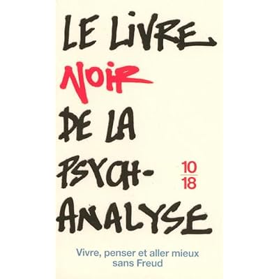Le livre noir de la psychanalyse: Vivre, penser et aller mieux sans Freud