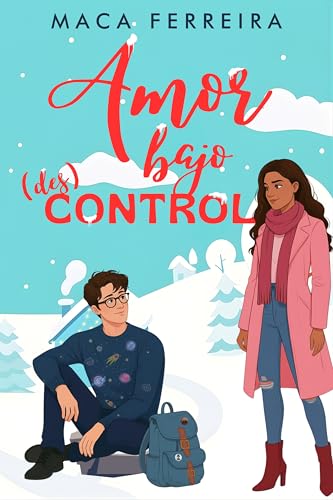 AMOR BAJO (DES)CONTROL: Una comedia romántica friends to lovers en un pequeño pueblo nevado.