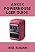 ANKER POWERHOUSE USER GUIDE: Master Setup, Charging, Troubleshooting, Solar Integration & Emergency Power Solutions