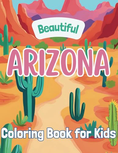 Beautiful Arizona: Coloring Book for Kids (Beautiful States Coloring Books)