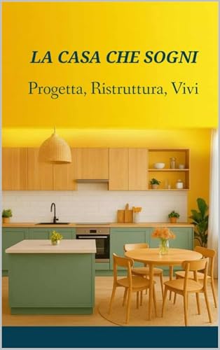 La casa che sogni: Progetta, ristruttura, vivi (NEW HORIZONS HOME Vol. 1)