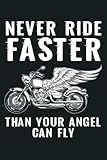  Never Ride Faster Than Your Angel Can Fly Bike Gifts: Notebook Planner - 6x9 inch Daily Planner Journal, To Do List Notebook, Daily Organizer, 114 Pages