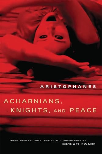 Acharnians, Knights, and Peace (Volume 45) (Oklahoma Series in Classical Culture)