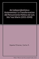 de Independentista a Autonomista: La Transformacion del Pensamiento Politico de Luis Mu~noz Marin (1931-1949) 1881730069 Book Cover